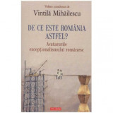Vintila Mihailescu - De ce este Romania astfel? - Avatarurile exceptionalismului romanesc - 125325