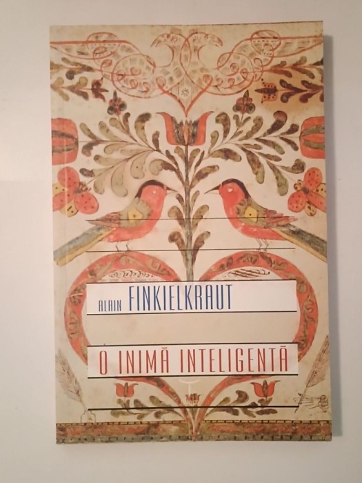 Alain Finkielkraut - O inimă inteligentă