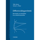 Differenci&aacute;legyenletek - Bevezet&eacute;s az elm&eacute;letbe &eacute;s az alkalmaz&aacute;sokba - T&oacute;th J&aacute;nos