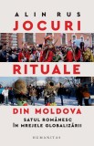 Jocuri rituale din Moldova. Satul rom&acirc;nesc &icirc;n mrejele globalizării - Editura Humanitas