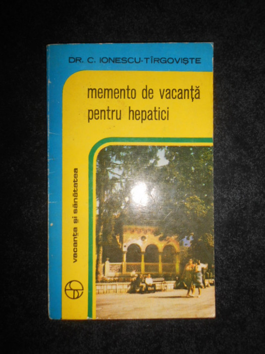 C. Ionescu Targoviste - Memento de vacanta pentru hepatici