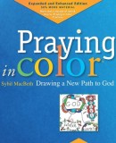 Praying in Color: Drawing a New Path to God, Volume 1: Expanded and Enhanced Edition