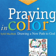 Praying in Color: Drawing a New Path to God, Volume 1: Expanded and Enhanced Edition