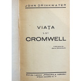 VIATA LUI CROMWELL de JOHN DRINKWATER , EDITIE INTERBELICA
