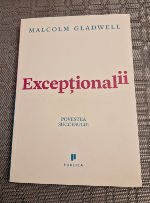 Exceptionalii povestea succesului Malcolm Gladwell foto