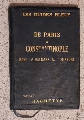 Les Guides Bleus de Paris a Constantinople. Hongrie, Balkans, Asie Mineure foto