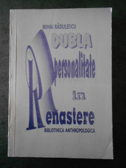 MIHAI RADULESCU - DUBLA PERSONALITATE IN RENASTERE