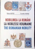 NOBILIMEA LA ROMANI. LA NOBLESSE ROUMAINE. THE ROMANIAN NOBILITY-VICTOR BOTEZ, CORNELIU RADES-363440
