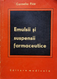 Emulisii Si Suspensii Farmaceutice - Cornelia Fica ,558326, Medicala