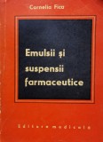 Emulisii Si Suspensii Farmaceutice - Cornelia Fica , O270