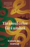 Cumpara ieftin Taramul celor fara umbra/Hasan Ali Toptas