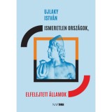 Ismeretlen orsz&aacute;gok, elfelejtett &aacute;llamok - Ujlaky Istv&aacute;n