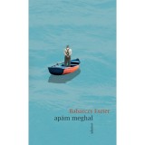 Ap&aacute;m meghal - Babarczy Eszter, 2025