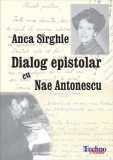 Anca S&icirc;rghie - Dialog epistolar cu Nae Antonescu