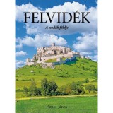 Felvid&eacute;k - A csod&aacute;k f&ouml;ldje - Pataki J&aacute;nos