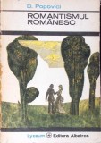 Romantismul Romanesc - D. Popovici, Editura Albatros 1972, Colectia Lyceum, Literatura Romana, 543 Pagini, Stare Buna