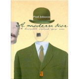 A modern kor - A huszadik sz&aacute;zad igazi arca - Paul Johnson