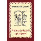 Patima judecarii aproapelui - Ieromonahul Grigorie