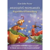 Melegsz&iacute;vű fegyelmez&eacute;s - Kisgyerekkort&oacute;l kamaszkorig - Kim John Payne