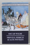 PRINTUL FERICIT SI ALTE POVESTI , EDITIA A IV - A de OSCAR WILDE , 2021