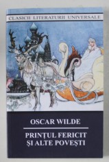 PRINTUL FERICIT SI ALTE POVESTI , EDITIA A IV - A de OSCAR WILDE , 2021 foto