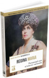 Regina Maria. Personajul unic al istoriei nationale