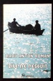 Zile de pescuit (cu dedicatia autorului) - Radu Anton Roman, 1996, Metropol, Roman, Beletristica