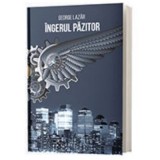 Ingerul Pazitor - George Lazar