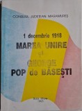 1 Decembrie 1918: Marea Unire și George Pop de Băsești - Carte Istorie