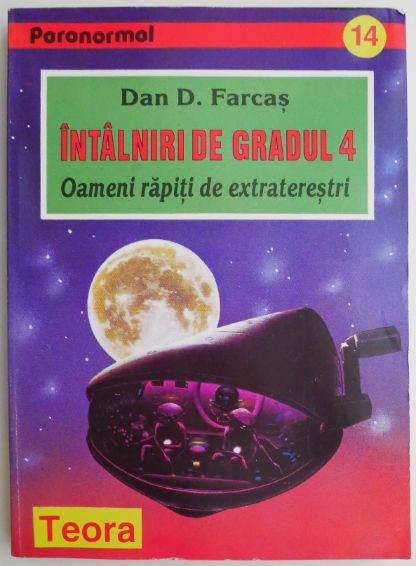 Intalniri de gradul 4 Oameni rapiti de extraterestri &ndash; Dan D. Farcas