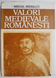 Valori medievale romanesti &ndash; Mihail Mihalcu