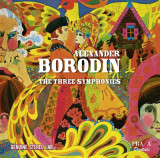 Borodin: The Three Symphonies | Alexander Borodin, The Moscow Radio Symphony Orchestra, USSR Radio-TV State Symphony Orchestra