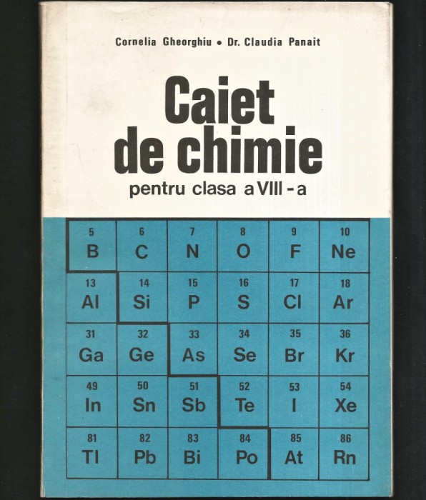 CAIET DE CHIMIE, PENTRU CLASA A VIII-A - CORNELIA GHEORGHIU, DR. CLAUDIA PANAIT