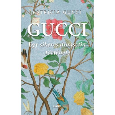 Gucci - Egy sikeres dinasztia t&amp;ouml;rt&amp;eacute;nete - Patrizia Gucci foto