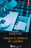 Cumpara ieftin Maigret si prietenul din copilarie - Georges Simenon, 2006, Polirom, 210 pagini, brosata, stare foarte buna