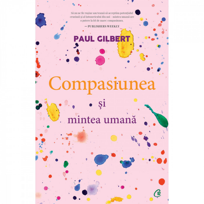 Compasiunea Si Mintea Umana , Paul Gilbert - Editura Curtea Veche