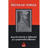 Scurta istorie a Albaniei si a poporului albanez - 2019 - Nicolae Iorga ($Q67)