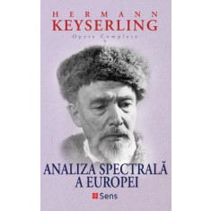 Analiza spectrala a Europei. Opere complete 5 &ndash; Hermann Keyserling