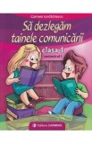 Sa dezlegam tainele comunicarii - Clasa 1 - Semestrul 1 - Carmen Iordanescu