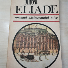Mircea Eliade – Romanul adolescentului miop (Editura Minerva, 1989)