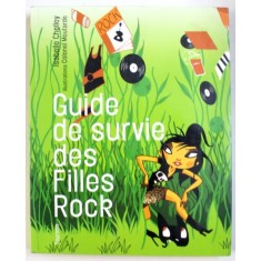 GUIDE DE SURVIE DES FILLES ROCK par ISABELLE CHELLEY , illustrations COLONEL MOUTARDE , 2008