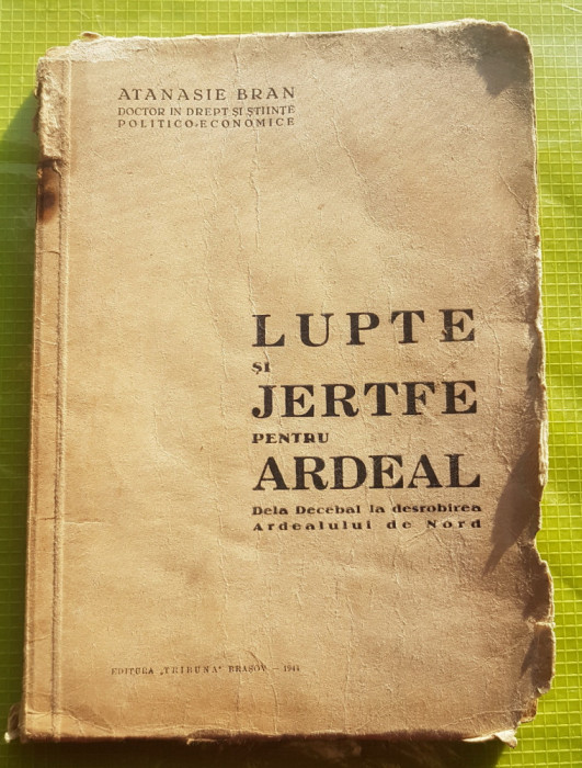 E802-I-Luptele si Jertfele din ARDEAL-A.Bran-De la Decebal la dezrobirea ArdeaL.