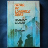 Cumpara ieftin Oras in luminile serii - Barany Tamas - Roman, Beletristica