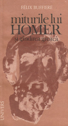 Miturile lui Homer si gandirea greaca - Felix Buffiere