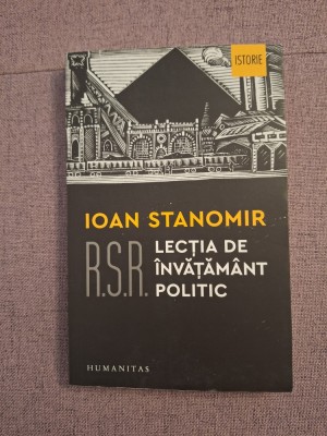 R.S.R. Lectia de invatamant politic - Ioan Stanomir foto