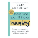 There's No Such Thing As 'Naughty' Parents 0-5