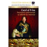 Carol al II-lea. Suveranul controversat si iubirile lui interzise - Dan-Silviu Boerescu