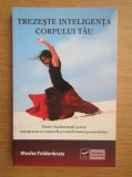 RARA, Trezeste inteligenta corpului tau, tehnici fundamentale pentru reprogramarea corporala si transformarea personalitatii, Moshe Feldenkrais, 2014