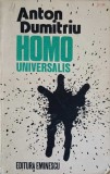 Homo Universalis - Anton Dumitriu - Filosofie, Editura Eminescu 1990, Carte Romana