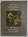 MIT FEDER , STIFT UND PINSEL AU PAPIER - 200 BLATTER AUS EINER BERLINER PRIVATSAMMLUNG , 1983